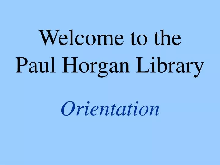 welcome to the paul horgan library