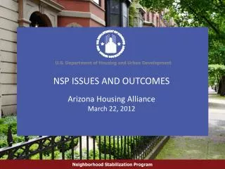 NSP ISSUES AND OUTCOMES Arizona Housing Alliance March 22, 2012