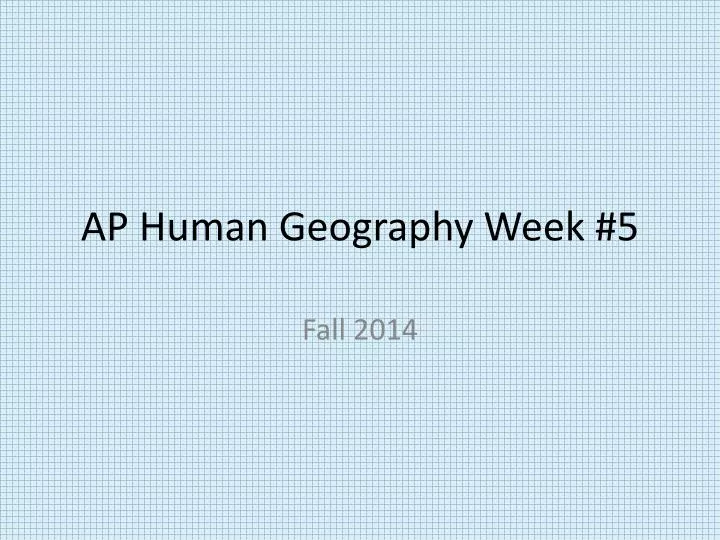 ap human geography week 5