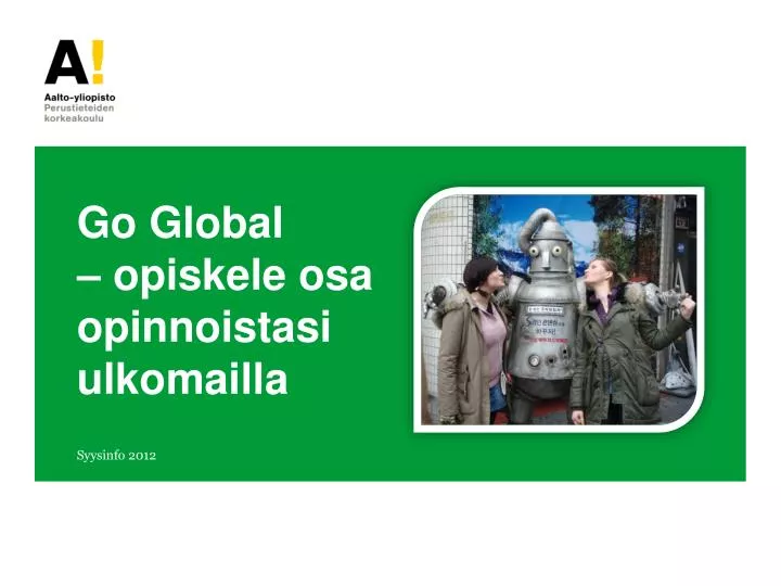 go global opiskele osa opinnoistasi ulkomailla