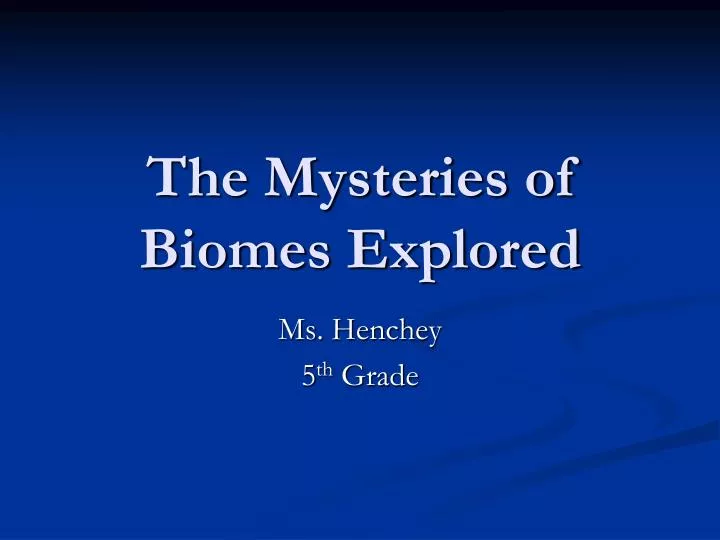 the mysteries of biomes explored