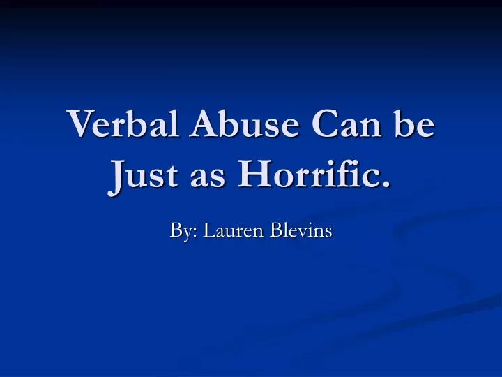 verbal abuse can be just as horrific