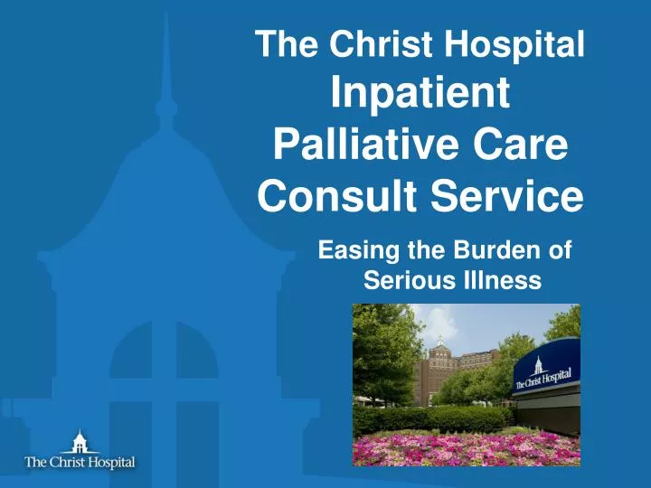 the christ hospital inpatient palliative care consult service easing the burden of serious illness