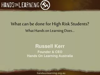 What can be done for High Risk Students? What Hands on Learning Does...