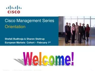 Cisco Management Series Orientation Shefali Budhraja &amp; Sharon Stottrup