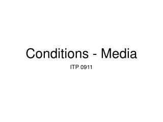 Conditions - Media