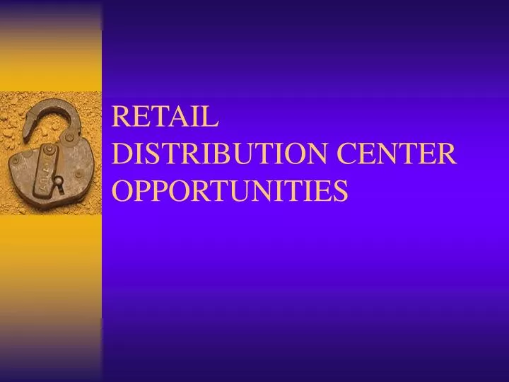 retail distribution center opportunities