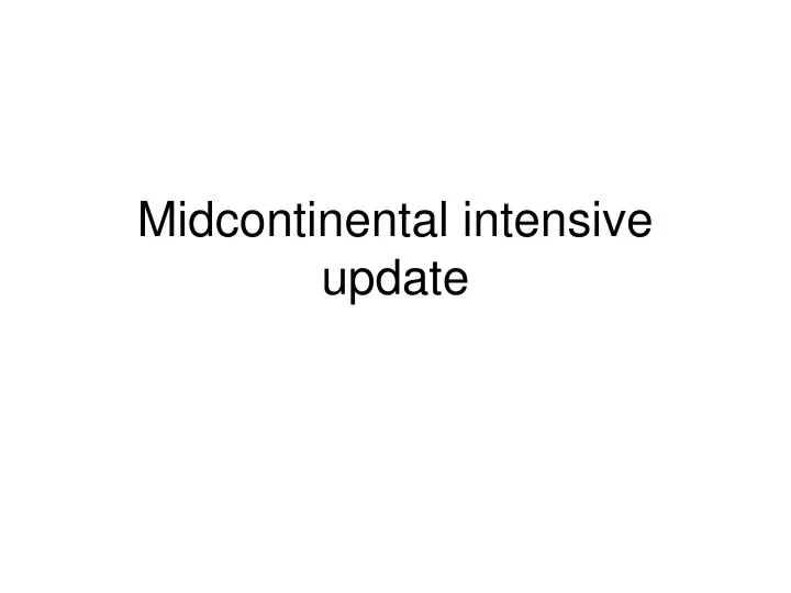 midcontinental intensive update