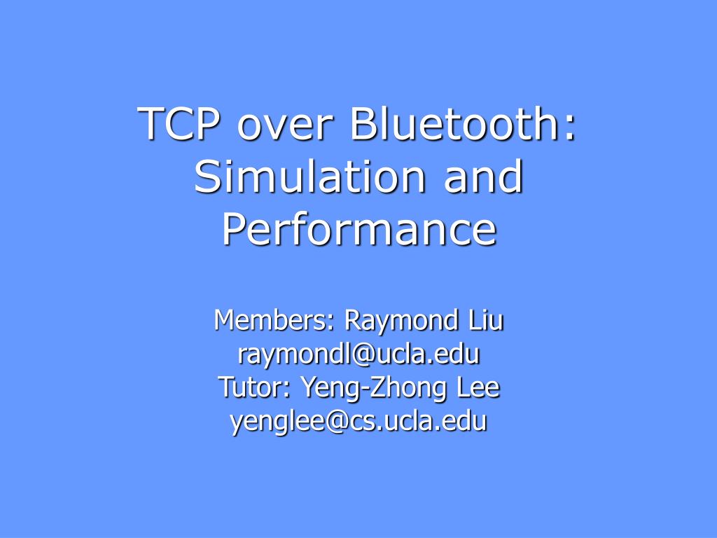PPT - TCP over Bluetooth: Simulation and Performance PowerPoint ...