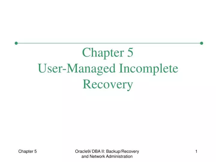 chapter 5 user managed incomplete recovery