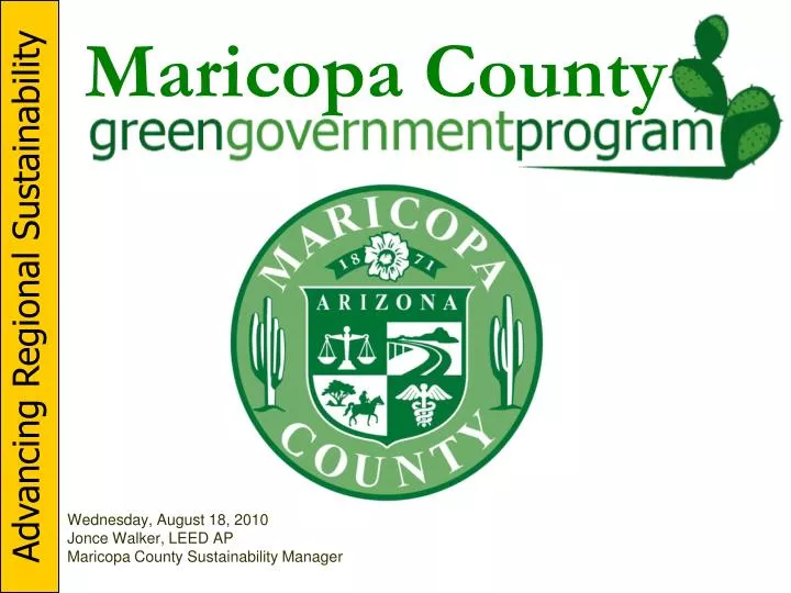 wednesday august 18 2010 jonce walker leed ap maricopa county sustainability manager