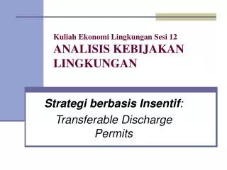 kuliah ekonomi lingkungan sesi 12 analisis kebijakan lingkungan