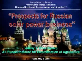 Valeriy V. Kharchenko All-Russia Institute for Electrification of Agriculture