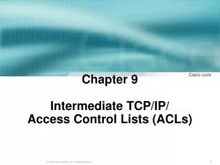 Chapter 9 Intermediate TCP /IP/ Access Control Lists (ACLs)