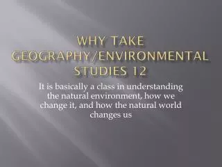 Why Take Geography/Environmental Studies 12