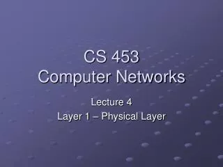 CS 453 Computer Networks