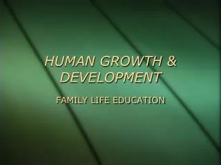 HUMAN GROWTH &amp; DEVELOPMENT