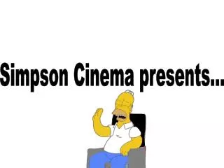 Simpson Cinema presents...
