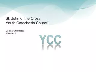 St. John of the Cross Youth Catechesis Council Member Orientation 2010-2011