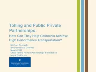 Michael Replogle Environmental Defense March 2007 CFEE Public Private Partnerships Conference