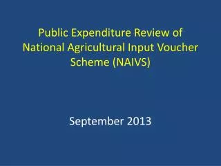 Public Expenditure Review of National Agricultural Input Voucher Scheme (NAIVS) September 2013