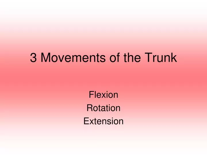 3 movements of the trunk