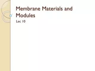 Membrane Materials and Modules