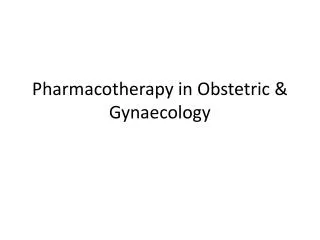 Pharmacotherapy in Obstetric &amp; Gynaecology