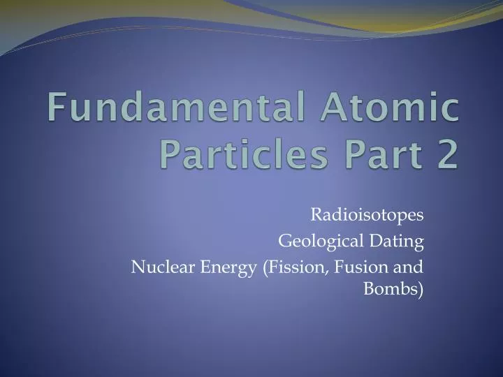fundamental atomic particles part 2