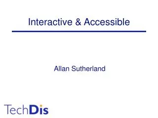 Interactive &amp; Accessible