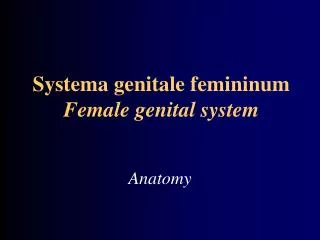 Systema genitale femininum Female genital system