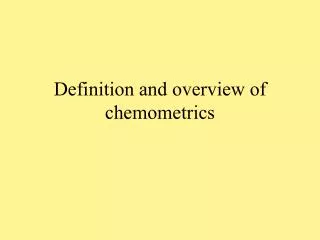 Definition and overview of chemometrics