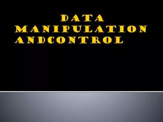DATA MANIPULATION andCONTROL