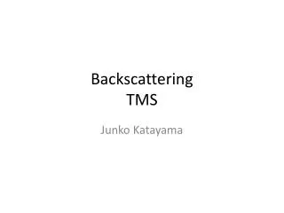 Backscattering TMS