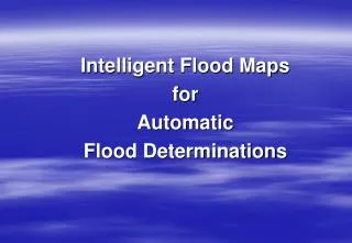 Intelligent Flood Maps for Automatic Flood Determinations