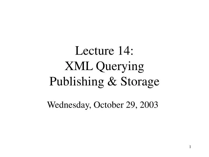 lecture 14 xml querying publishing storage