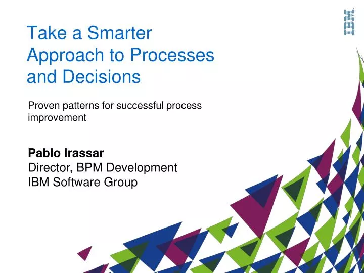 take a smarter approach to processes and decisions