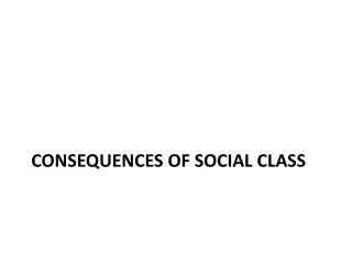 Consequences of Social Class