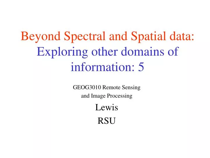 beyond spectral and spatial data exploring other domains of information 5