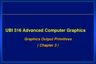 UBI 516 Advanced Computer Graphics