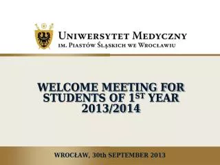 WELCOME MEETING FOR STUDENTS OF 1 ST YEAR 2013/2014