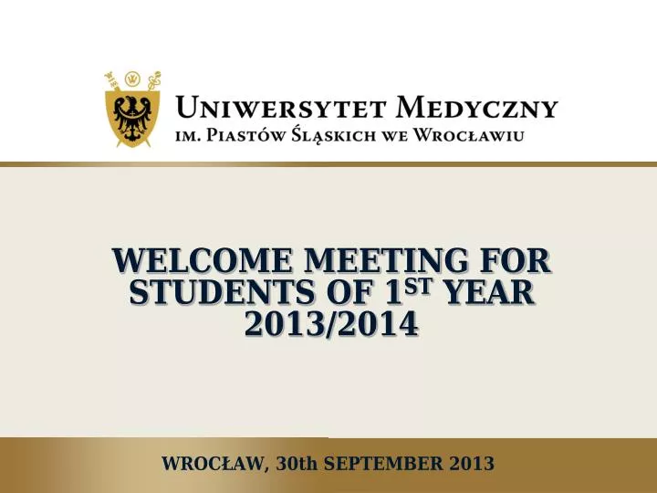 welcome meeting for students of 1 st year 2013 2014