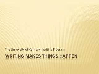 Writing Makes Things Happen