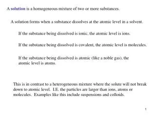 A solution is a homogeneous mixture of two or more substances.