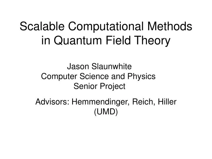 scalable computational methods in quantum field theory