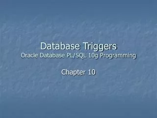 Database Triggers Oracle Database PL/SQL 10g Programming