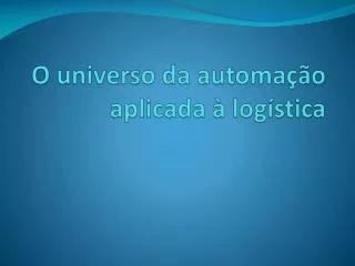 o universo da automa o aplicada log stica