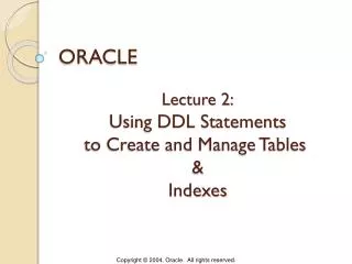 Lecture 2: Using DDL Statements to Create and Manage Tables &amp; Indexes