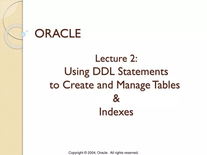 lecture 2 using ddl statements to create and manage tables indexes