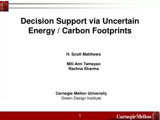 Decision Support via Uncertain Energy / Carbon Footprints H. Scott Matthews Mili-Ann Tamayao